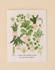 'I Love You More Than All My Plants' Card